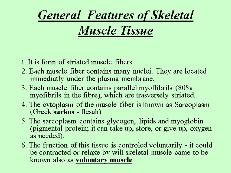 General  Features of Skeletal Muscle Tissue   1. It is form of